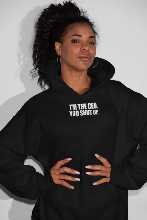 CEO Shut Up Women Hoodie