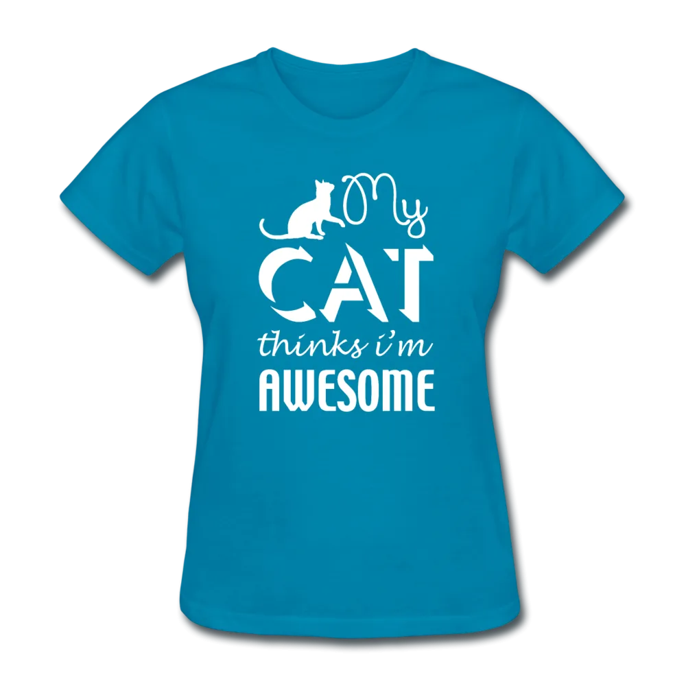 My Cat Thinks I'm Awesome Women's T-Shirt